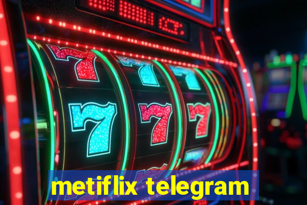 metiflix telegram